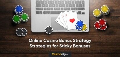 Online Casino Bonus Strategy – Strategies for Sticky Bonuses