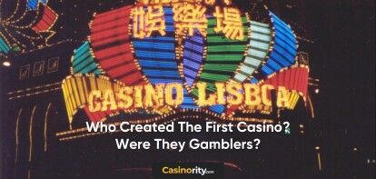 Who Created The First Casino Were They Gamblers