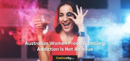 Australian Women Prove Gambling Addiction Is Not An Issue