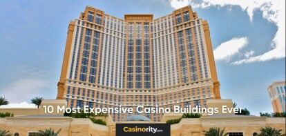 10 Most Expensive Casino Buildings