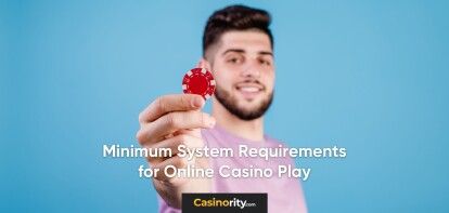 Minimum System Requirements for Online Casino Play
