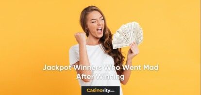 Money Drove Them Crazy Jackpot Winners Who Went Mad After Winning